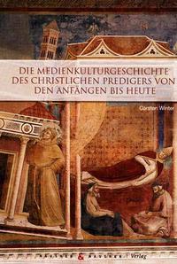 Vorderes Coverbild Die Medienkulturgeschichte des christlichen Predigers von den Anfängen bis heute