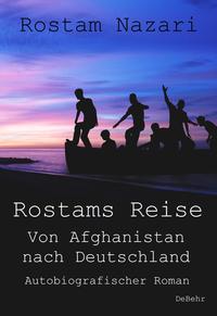 Vorderes Coverbild Rostams Reise - Von Afghanistan nach Deutschland - Autobiografischer Roman
