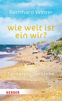 Vorderes Coverbild wie weit ist ein wir? Spuren in die Liebe
