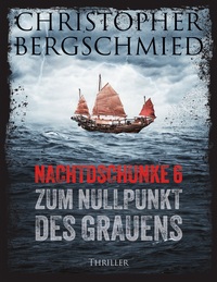 Vorderes Coverbild Nachtdschunke 6 zum Nullpunkt des Grauens