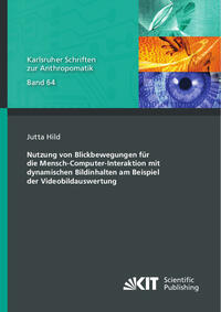 Vorderes Coverbild Nutzung von Blickbewegungen für die Mensch-Computer-Interaktion mit dynamischen Bildinhalten am Beispiel der Videobildauswertung