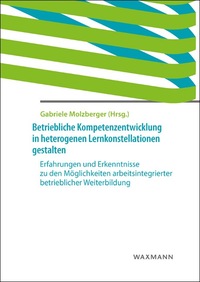 Vorderes Coverbild Betriebliche Kompetenzentwicklung in heterogenen Lernkonstellationen gestalten