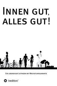 Vorderes Coverbild Innen gut, alles gut!