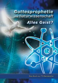 Vorderes Coverbild Gottesprophetie und Naturwissenschaft - alles Geist?