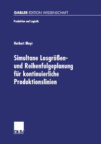 Vorderes Coverbild Simultane Losgrößen- und Reihenfolgeplanung für kontinuierliche Produktionslinien