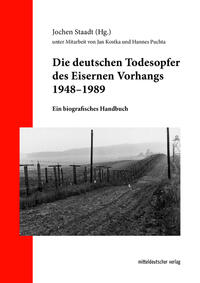 Vorderes Coverbild Die deutschen Todesopfer des Eisernen Vorhangs 1948–1989