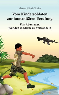 Vorderes Coverbild Vom Kindersoldaten zur humanitären Berufung