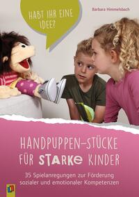 Vorderes Coverbild Handpuppen-Stücke für starke Kinder. 35 Spielanregungen zur Förderung sozialer und emotionaler Kompetenzen