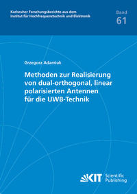Vorderes Coverbild Methoden zur Realisierung von dual-orthogonal, linear polarisierten Antennen für die UWB-Technik