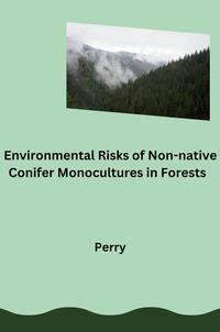 Vorderes Coverbild Environmental Risks of Non-native Conifer Monocultures in Forests