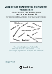 Vorderes Coverbild Verben mit Präfixen im Deutschen verstehen: ein Lern- und Übungsbuch für Lernende ab Niveau A2 (Mit einfachen Erklärungen, Beispielen und Übungen)
