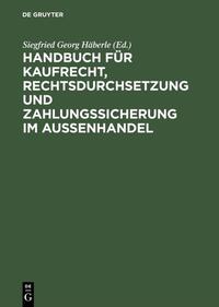 Vorderes Coverbild Handbuch für Kaufrecht, Rechtsdurchsetzung und Zahlungssicherung im Außenhandel