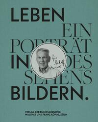 Vorderes Coverbild Leben in Bildern. Ein Porträt des Sehens für Rudolf Zwirner / A Life in PIctures: A Portrait of Seeing.