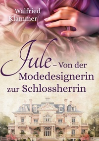 Vorderes Coverbild Jule - Von der Modedesignerin zur Schlossherrin