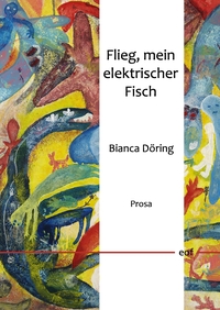Vorderes Coverbild Flieg, mein elektrischer Fisch