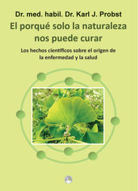 Vorderes Coverbild El porqué solo la naturaleza nos puede curar
