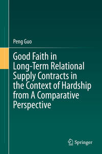 Vorderes Coverbild Good Faith in Long-Term Relational Supply Contracts in the Context of Hardship from A Comparative Perspective