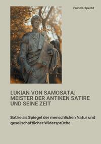 Vorderes Coverbild Lukian von Samosata: Meister der antiken Satire und seine Zeit