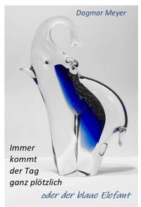 Vorderes Coverbild Immer kommt der Tag ganz plötzlich oder der blaue Elefant