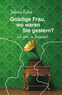 Vorderes Coverbild Gnädige Frau, wo waren Sie gestern?