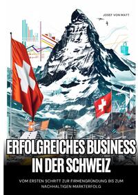 Vorderes Coverbild Erfolgreiches Business in der Schweiz