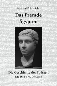 Vorderes Coverbild Die Geschichte des Alten Ägypten / Das Fremde Ägypten