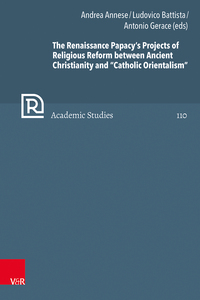 Vorderes Coverbild The Renaissance Papacy’s Projects of Religious Reform between Ancient Christianity and “Catholic Orientalism”