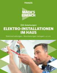Vorderes Coverbild Mach's einfach: 222 Anleitungen Elektro-Installationen im Haus
