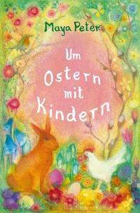 Vorderes Coverbild Um Ostern mit Kindern