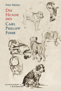 Vorderes Coverbild Die Hunde des Carl Philipp Fohr