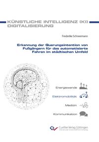 Vorderes Coverbild Erkennung der Querungsintention von Fußgängern für das automatisierte Fahren im städtischen Umfeld