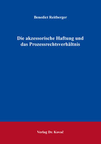 Vorderes Coverbild Die akzessorische Haftung und das Prozessrechtsverhältnis