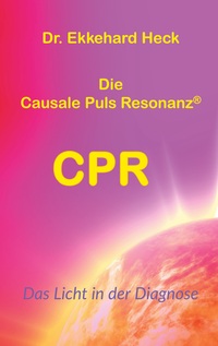 Vorderes Coverbild Die Causale Puls Resonanz® CPR
