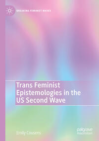 Vorderes Coverbild Trans Feminist Epistemologies in the US Second Wave