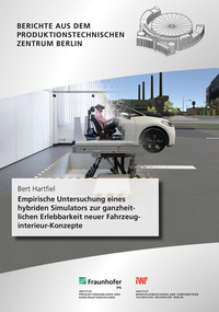 Vorderes Coverbild Empirische Untersuchung eines hybriden Simulators zur ganzheitlichen Erlebbarkeit neuer Fahrzeuginterieur-Konzepte