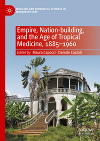 Vorderes Coverbild Empire, Nation-building, and the Age of Tropical Medicine, 1885–1960