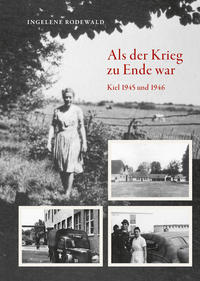 Vorderes Coverbild Als der Krieg zu Ende war, Kiel 1945 und 1946