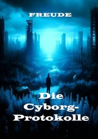 Vorderes Coverbild Die Cyborg-Protokolle