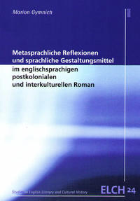 Vorderes Coverbild Metasprachliche Reflexionen und sprachliche Gestaltungsmittel im englischsprachigen postkolonialen und interkulturellen Roman