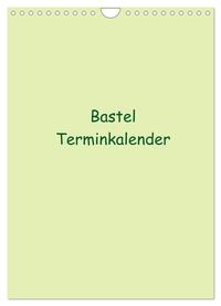 Vorderes Coverbild Bastel Terminkalender (Wandkalender 2025 DIN A4 hoch), CALVENDO Monatskalender