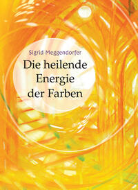 Vorderes Coverbild Die heilende Energie der Farben