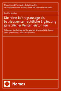 Vorderes Coverbild Die reine Beitragszusage als betriebsrentenrechtliche Ergänzung gesetzlicher Rentenleistungen