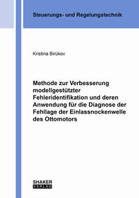 Vorderes Coverbild Methode zur Verbesserung modellgestützter Fehleridentifikation und deren Anwendung für die Diagnose der Fehllage der Einlassnockenwelle des Ottomotors