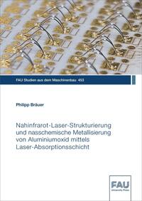 Vorderes Coverbild Nahinfrarot-Laser-Strukturierung und nasschemische Metallisierung von Aluminiumoxid mittels Laser-Absorptionsschicht