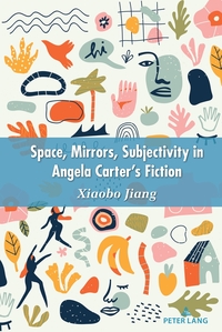 Vorderes Coverbild Space, Mirrors, Subjectivity in Angela Carter’s Fiction