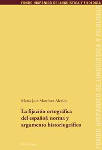 Vorderes Coverbild La fijación ortográfica del español: norma y argumento historiográfico