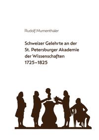 Vorderes Coverbild Schweizer Gelehrte an der St. Petersburger Akademie der Wissenschaften 1725-1825