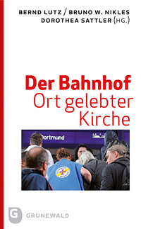 Vorderes Coverbild Der Bahnhof - Ort gelebter Kirche