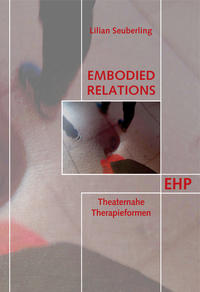 Vorderes Coverbild Embodied Relations: Theaternahe Therapieformen