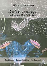 Vorderes Coverbild Der Trockenregen und andere Unmöglichkeiten